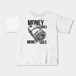 Money comes money goes Kids T-Shirt